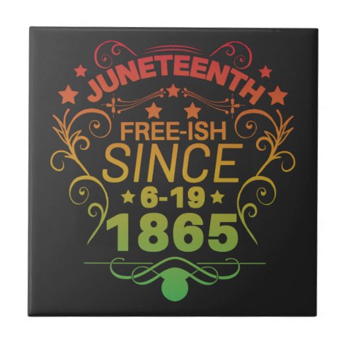 Free_ish Since 1865 Juneteenth Freedom Ceramic Tile