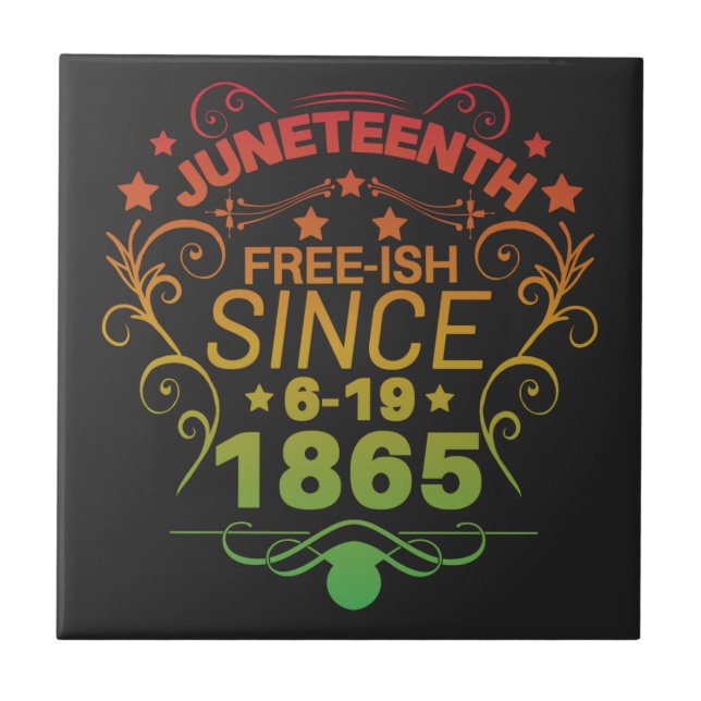 Free-ish Since 1865 Juneteenth Freedom Ceramic Tile (Front)