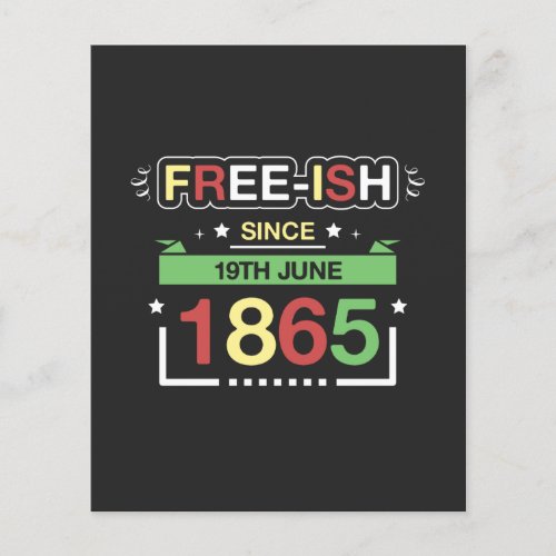Free_ish Since 1865 Juneteenth Freedom Flyer