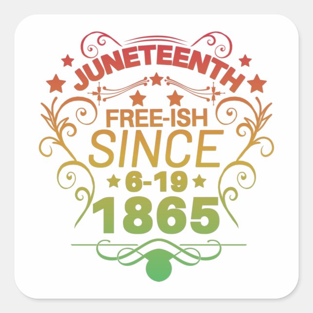 Free-ish Since 1865 Juneteenth Freedom Square Sticker (Front)