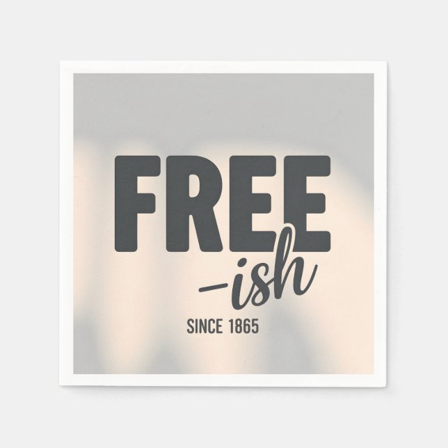 Free-ish Since 1865 Juneteenth Napkins (Front)
