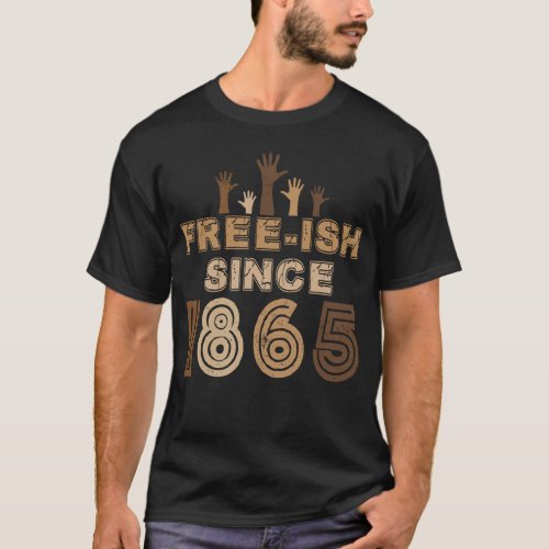 Free_Ish Since 1865 Our Black History Black Owned  T_Shirt