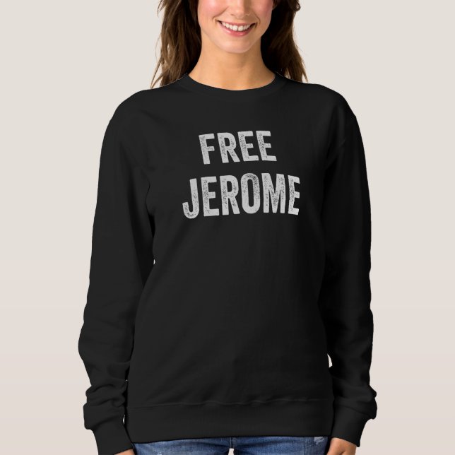 Free Jerome Support Jerome's Release From Prison L Sweatshirt (Front)