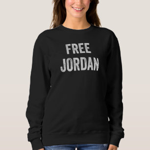 Free Jordan  Support Jordan's Release From Prison  Sweatshirt