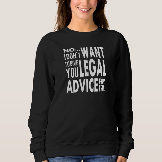 Free Legal Advice - Funny Lawyer Quote Sweatshirt (Front)
