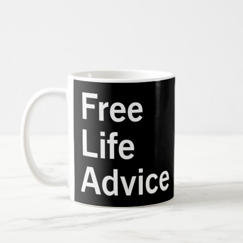 FREE LIFE ADVICE  COFFEE MUG