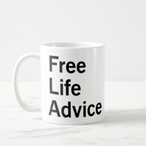 FREE LIFE ADVICE  COFFEE MUG