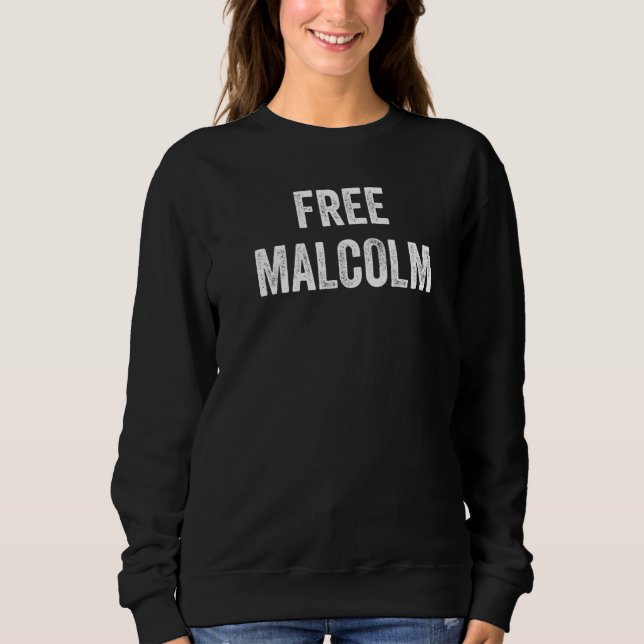 Free Malcolm Support Malcolm's Release From Prison Sweatshirt (Front)