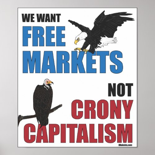 Free Markets Not Crony Capitalism Poster