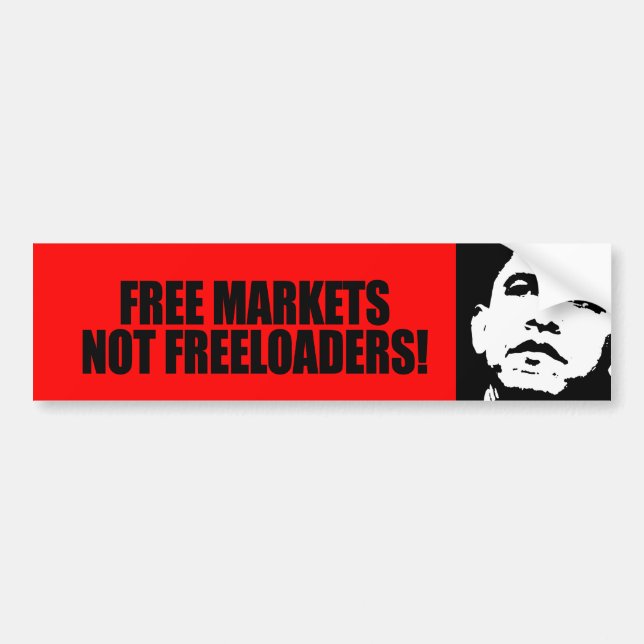 FREE MARKETS NOT FREELOADERS BUMPER STICKER (Front)