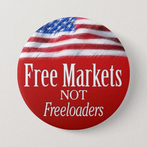 Free Markets Not Freeloaders Button