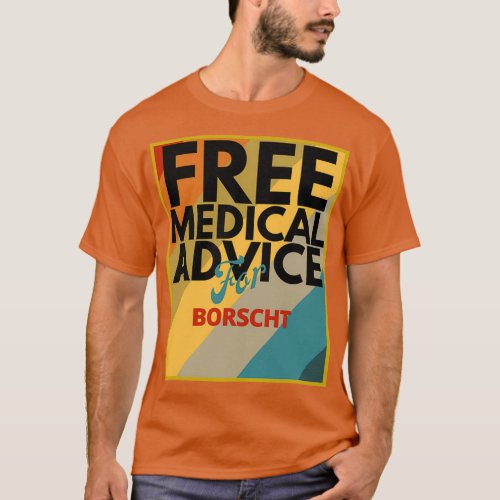 Free Medical Advice For Borscht Gift for Doctor or T_Shirt