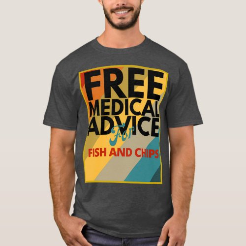 Free Medical Advice For Fish and Chips Doctor or N T_Shirt