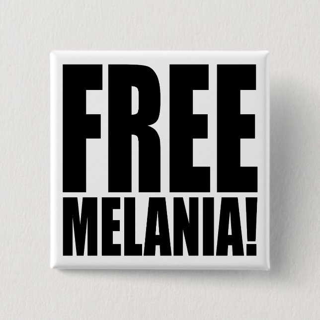 "FREE MELANIA!" BUTTON (Front)