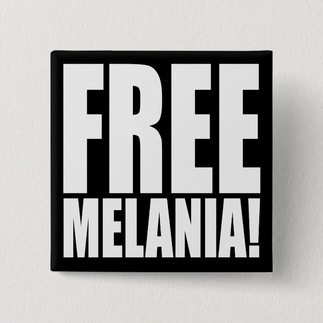 "FREE MELANIA!" BUTTON (Front)