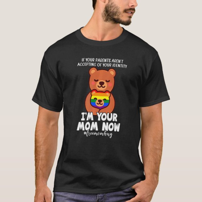 Free Mom Hug Bear I'm Your Mom Lgbtq Gay Pride T-Shirt (Front)