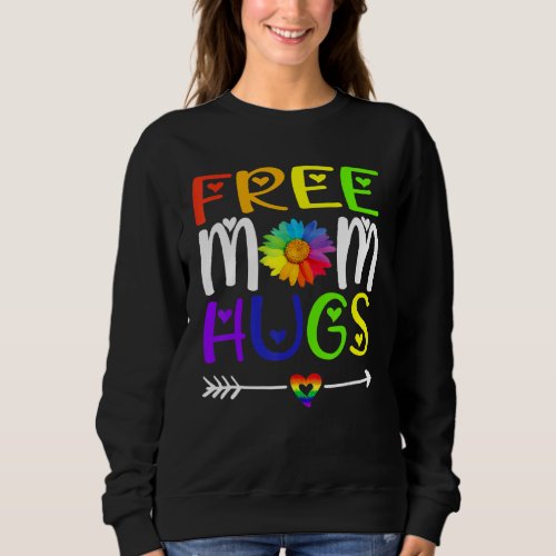 Free Mom Hugs Daisy Rainbow Heart Lgbt Pride Month Sweatshirt