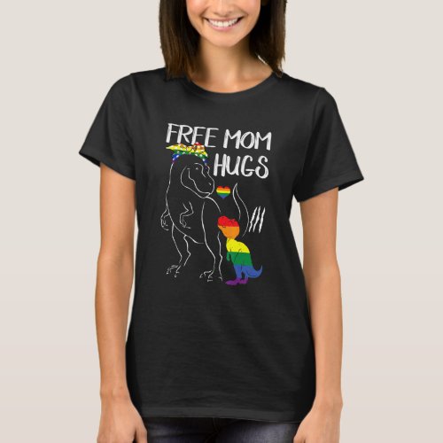 Free Mom Hugs Dinosaur Rex Mama Lgbt Lesbian Gay P T_Shirt