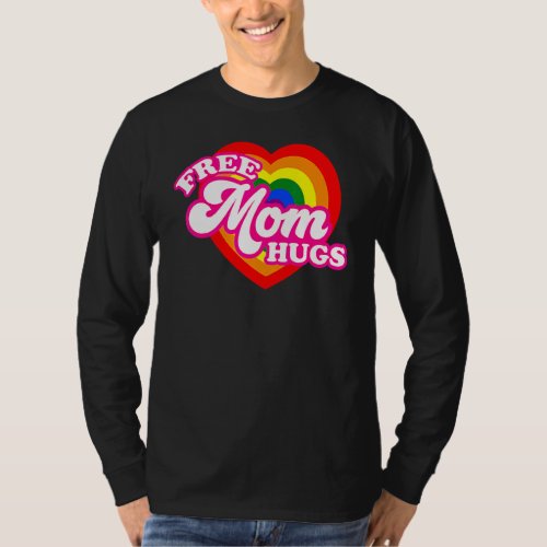 Free Mom Hugs  For Women Lgbtq Gay Pride T_Shirt