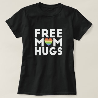Free Mom Hugs Free Mom Hugs T-Shirt