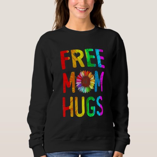 Free Mom Hugs Gay Pride Lgbt Daisy Rainbow Flower  Sweatshirt