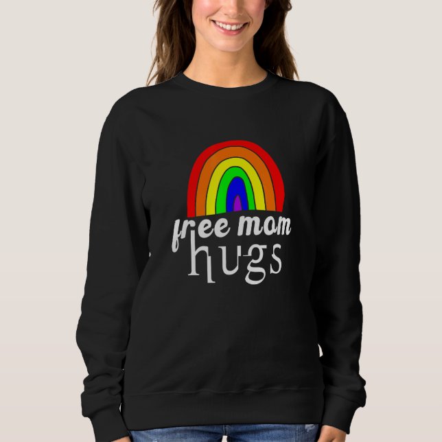 Free Mom Hugs Gay Pride Lgbtq Proud Mama Rainbow P Sweatshirt (Front)