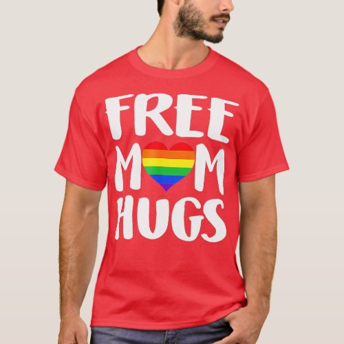 Free Mom Hugs Heart Rainbow Flag LGBT Pride Month T_Shirt