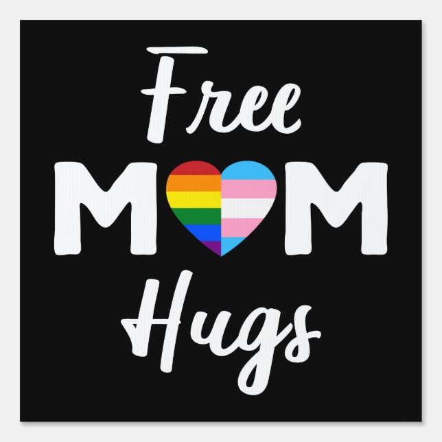 Free Mom Hugs II - Rainbow Gay Trans Pride Sign (Front)