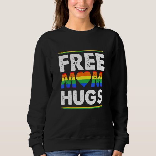 Free Mom Hugs Lgbt Flag Gay Lesbian Pride Parades  Sweatshirt