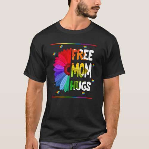 Free Mom Hugs  Lgbt Lgbtq Pride  Rainbow Sunflower T_Shirt