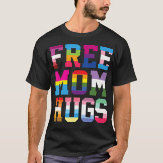 Free Mom Hugs Lgbt Pride Parades Rainbow T-Shirt