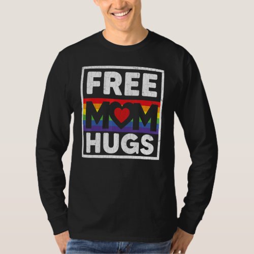 Free Mom Hugs  Lgbtq Gay Pride Month Supporter Gra T_Shirt