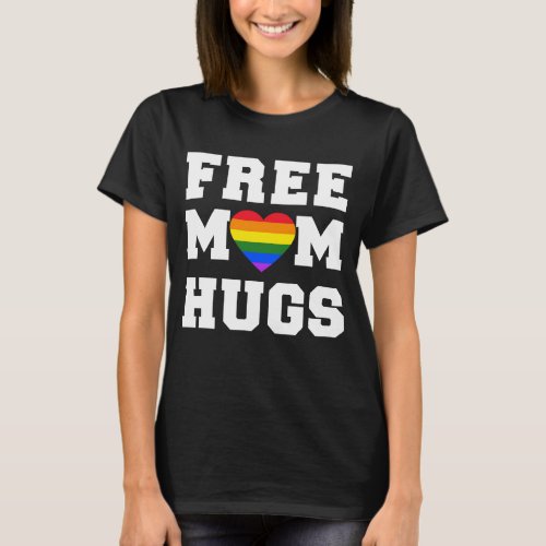 Free Mom Hugs LGBTQ Pride T_Shirt