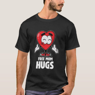 Free Mom Hugs Loving Mother Cute Mom Happy Valenti T-Shirt