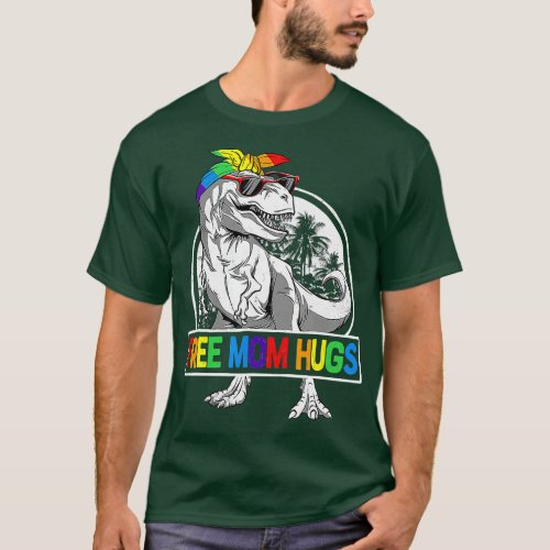 Free Mom Hugs Mamasaurus Dinosaur  Rex Ally Rainbo T_Shirt