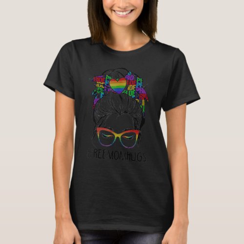 Free Mom Hugs Messy Bun Lgbt Pride Rainbow 1 T_Shirt