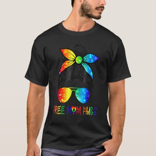 Free Mom Hugs Messy Bun Rainbow Lgbt Gay Pride Mon T_Shirt