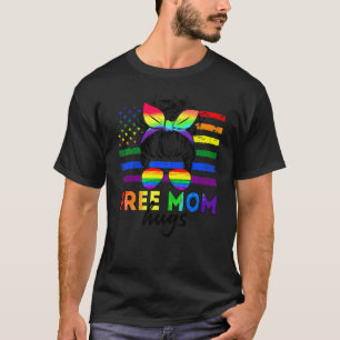 Free Mom Hugs Messy Bun Sunglasses Say Love Lgbt P T-Shirt