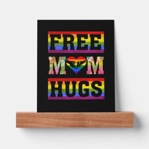 Free Mom Hugs Pride LGBT Gift   Picture Ledge