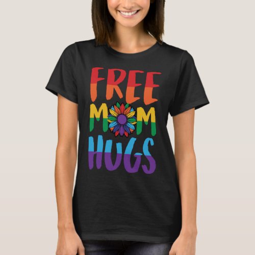 Free Mom Hugs Pride LGBTQ Ally Queer Love Sunflowe T_Shirt