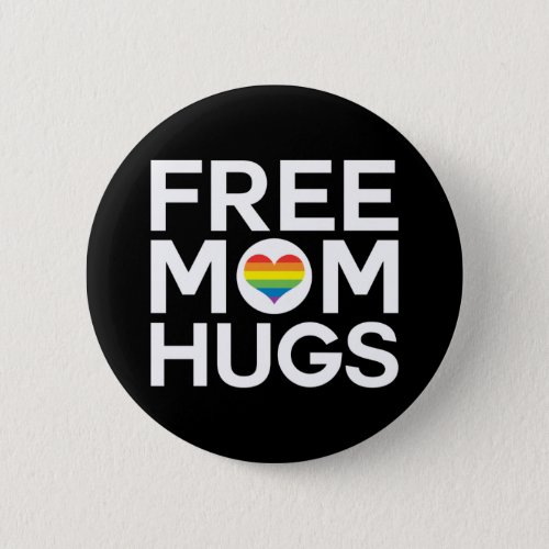 Free Mom Hugs Pride LGBTQ Button