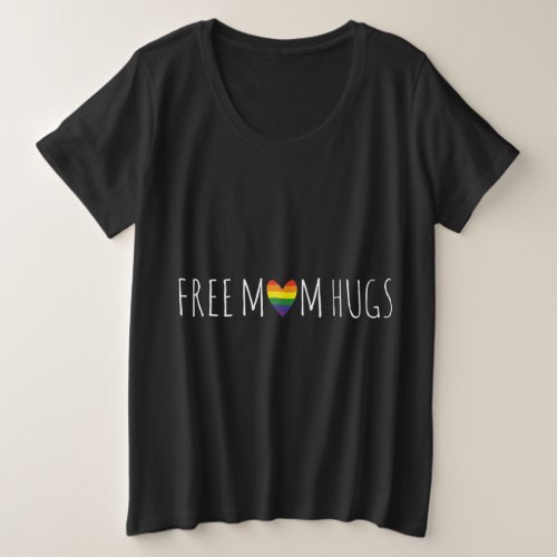 Free Mom Hugs Pride Proud and Supportive LGBT Mom Plus Size T_Shirt