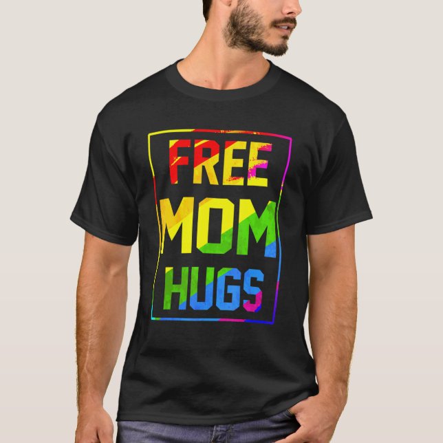 Free Mom Hugs Rainbow Lgbt Flag Pride Tie Dye Prou T-Shirt (Front)