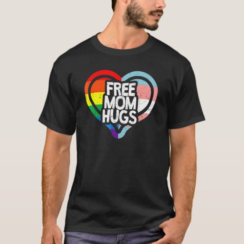 Free Mom Hugs Rainbow Lgbt Pride Gay Transgender B T_Shirt