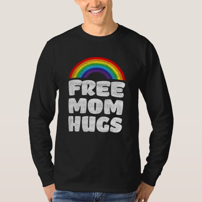 Free Mom Hugs Rainbow LGBT Pride Month Human Right T-Shirt (Front)