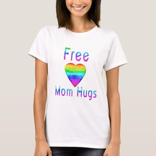 Free Mom Hugs Rainbow LGBTQ T_Shirt