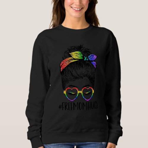 Free Mom Hugs Rainbow Messy Bun Lgbt Gay Lesbian P Sweatshirt