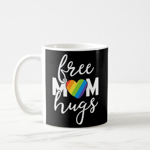 Free Mom Hugs Rainbow Pride March Heart Family Mot Coffee Mug