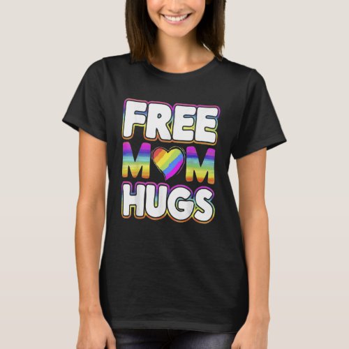 Free Mom Hugs Rainbow Pride T_Shirt