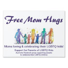 Free Mom Hugs sign-1 sided Sign | Zazzle